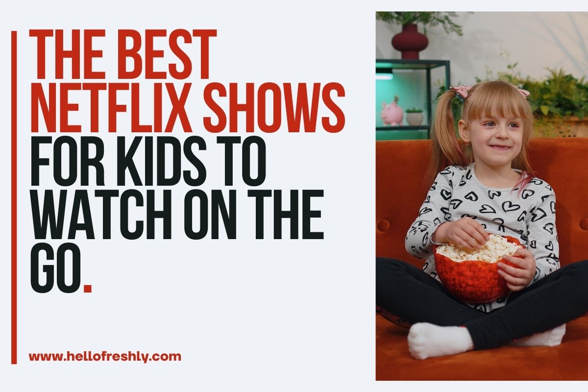 The Best Netflix Shows for Kids to Watch on the Go