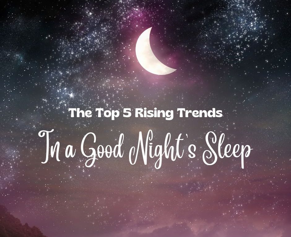Lets-find-out-what-the-top-5-rising-trends-in-a-good-nights-sleep