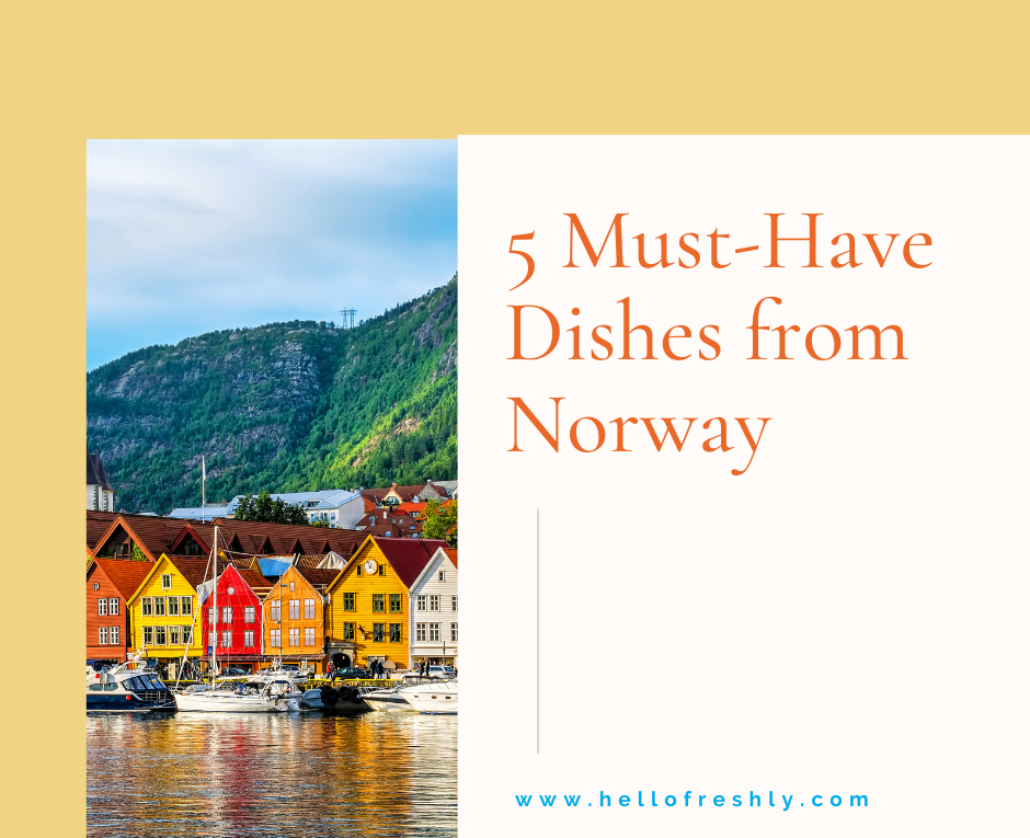 Let's travel to Norway to sample all their dishes.