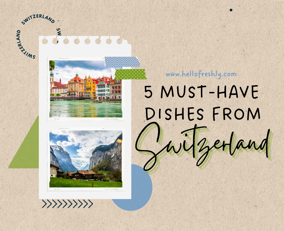 Dishes from Switzerland sure know how to Lucerne your tongue.