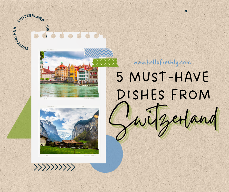 Dishes from Switzerland sure know how to Lucerne your tongue.