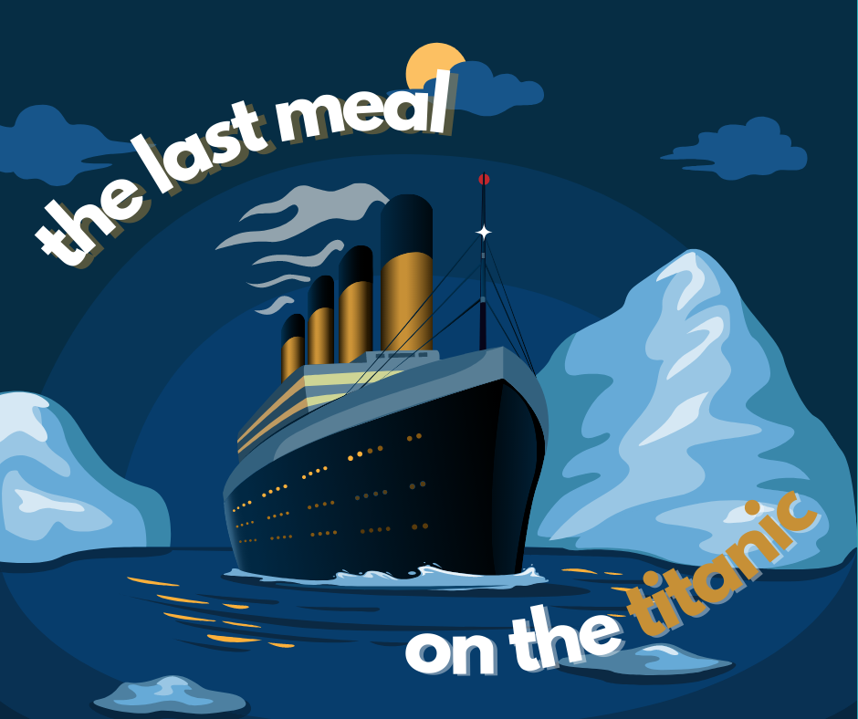 Here is the last meal on the ill-fated Titanic.