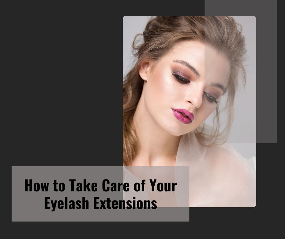 How-do-you-take-care-of-glendale-eyelash-extensions
