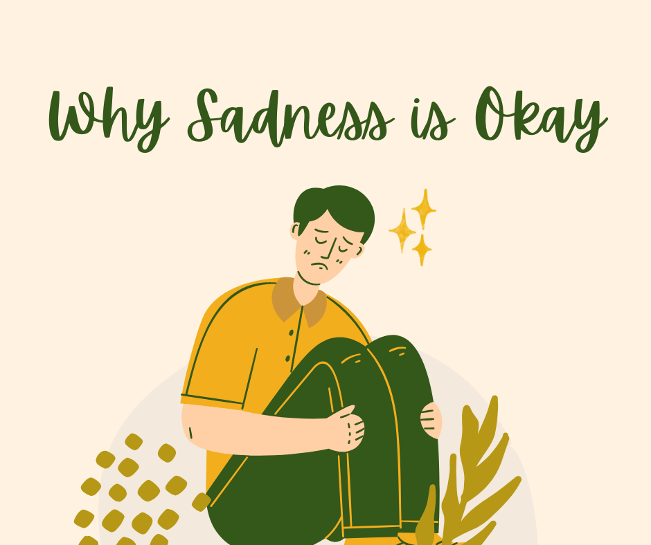 Here's why sadness is okay.